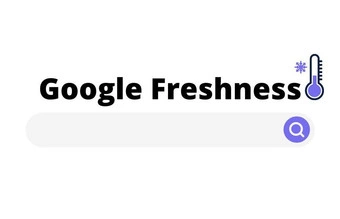 Google Freshness : pour un site au goût du jour